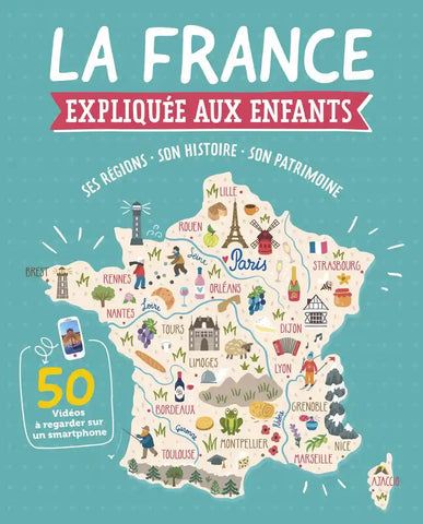 La France expliquée aux enfants - Ses régions - Son histoire - Son patrimoine