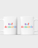 Mug Taf de merde