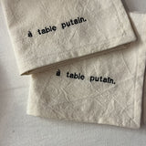 Serviette - à table putain.
