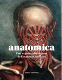 Anatomica L'art exquis et dérangeant de l'anatomie humaine