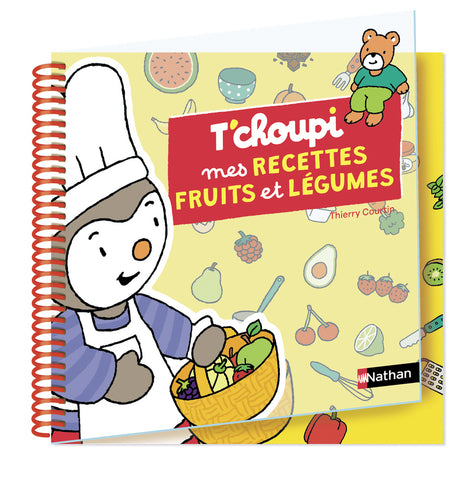T'choupi "mes recettes fruits et légumes"