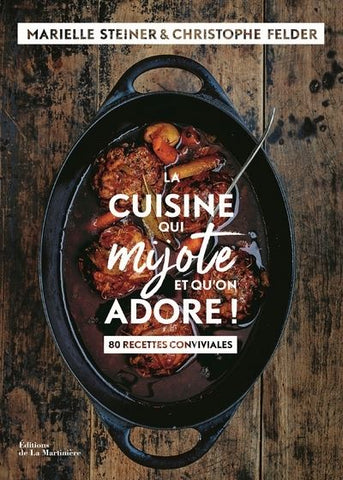 La cuisine qui mijote et qu'on adore - 80 recettes conviviales