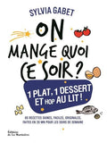 On mange quoi ce soir ? 1 plat, 1 dessert et hop au lit !