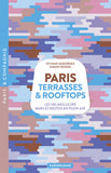 PARIS TERRASSES & ROOFTOPS LES 100 MEILLEURS BARS ET RESTOS EN PLEIN AIR
